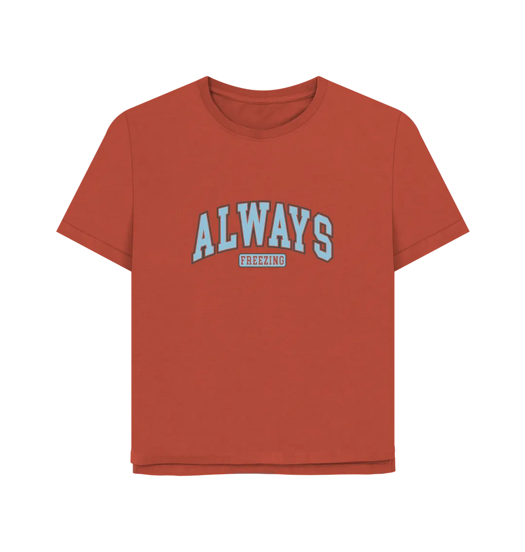 Always Freezing Women's Relaxed Fit T-shirt