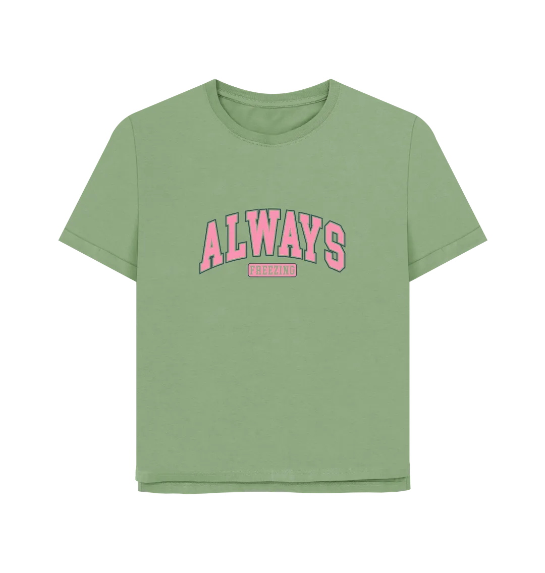 Freezing Always Women's Relaxed Fit T-shirt