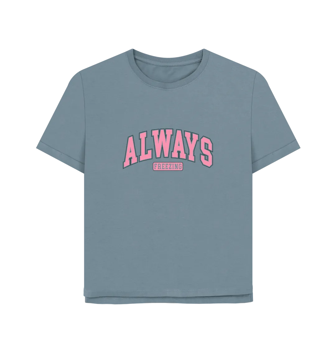 Freezing Always Women's Relaxed Fit T-shirt