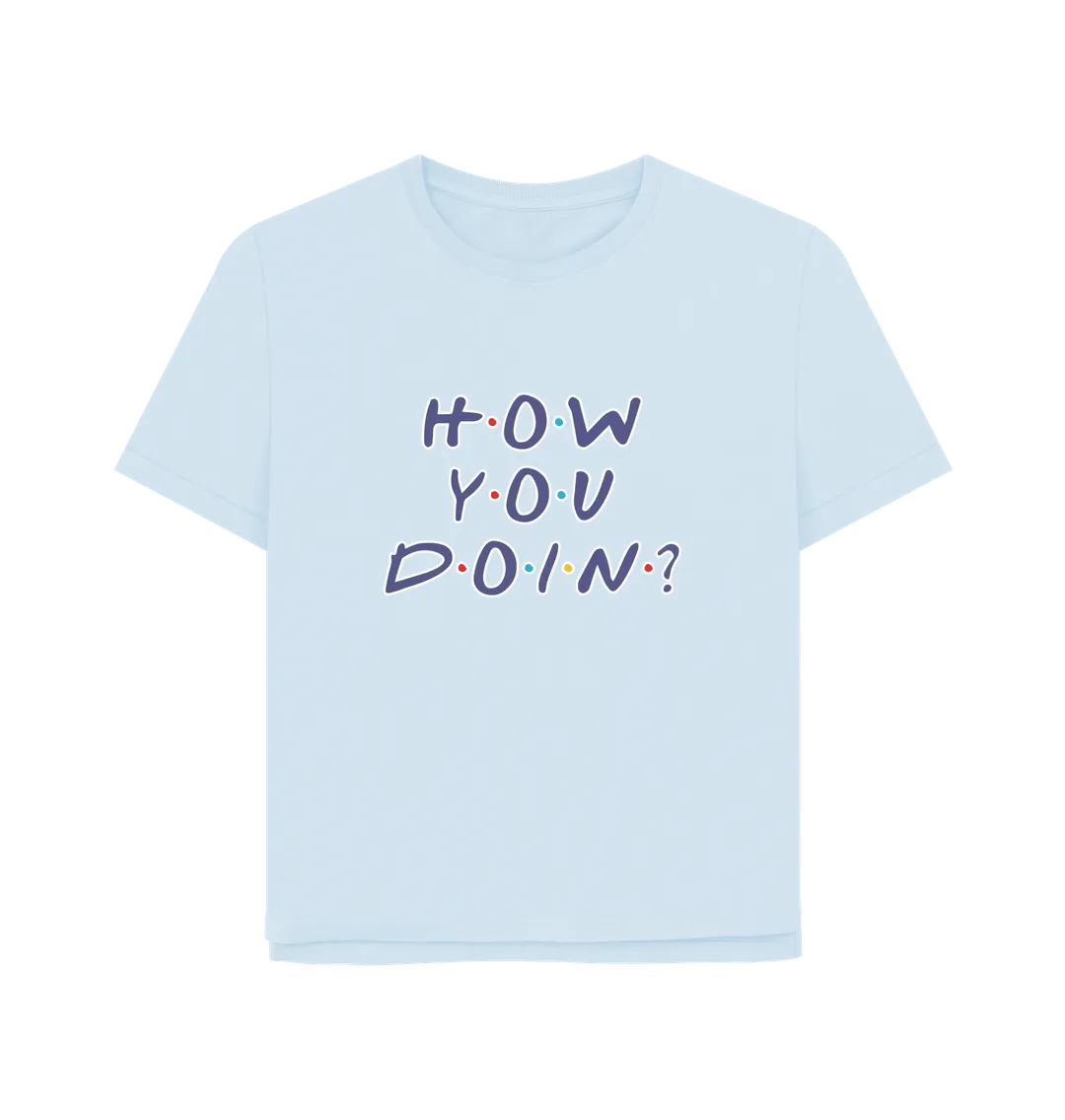 How You Doin Women's Relaxed Fit T-shirt